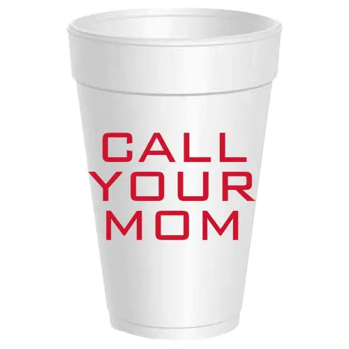 Call Your Mom Foam Cups