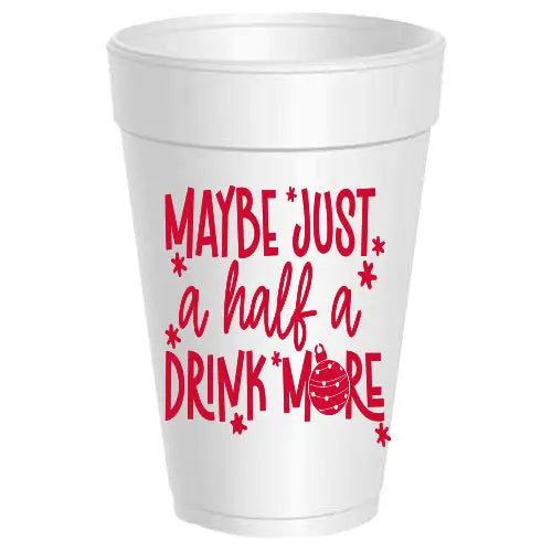 Half A Drink More Foam Cups